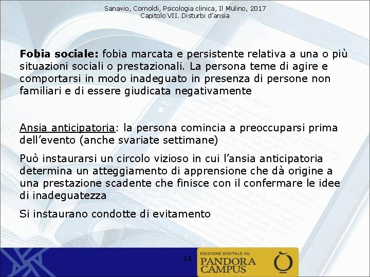 Sanavio, Cornoldi, Psicologia clinica, Il Mulino, 2017 Capitolo VII. Disturbi d’ansia Fobia sociale: fobia