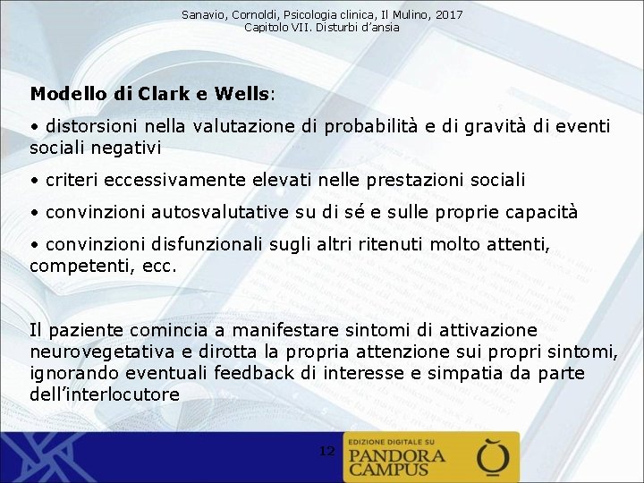 Sanavio, Cornoldi, Psicologia clinica, Il Mulino, 2017 Capitolo VII. Disturbi d’ansia Modello di Clark