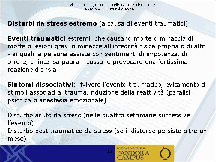 Sanavio, Cornoldi, Psicologia clinica, Il Mulino, 2017 Capitolo VII. Disturbi d’ansia Disturbi da stress