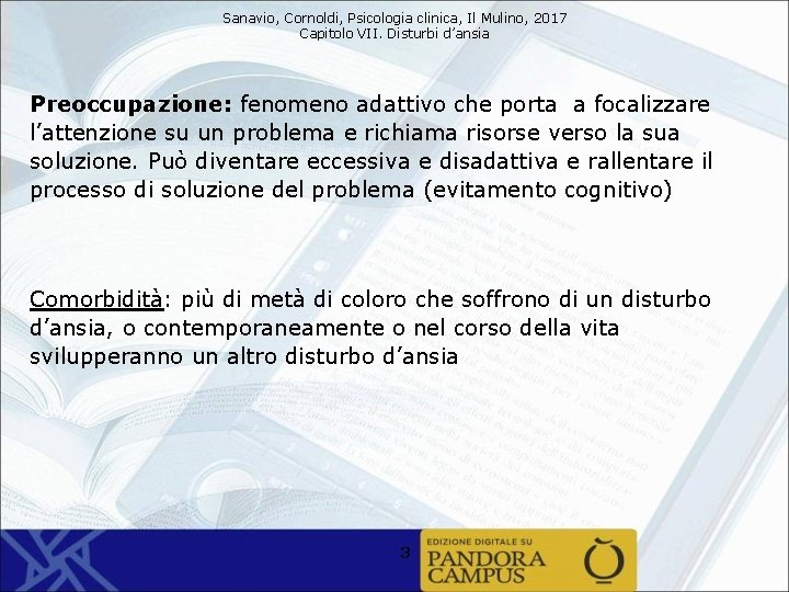 Sanavio, Cornoldi, Psicologia clinica, Il Mulino, 2017 Capitolo VII. Disturbi d’ansia Preoccupazione: fenomeno adattivo