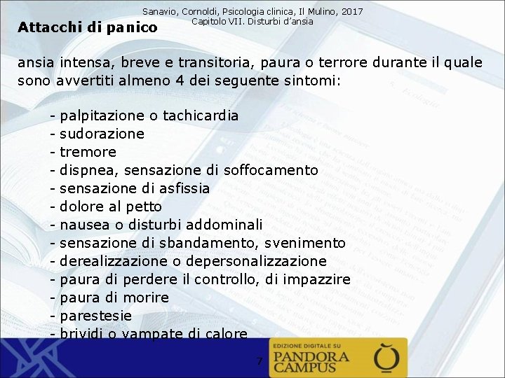 Sanavio, Cornoldi, Psicologia clinica, Il Mulino, 2017 Capitolo VII. Disturbi d’ansia Attacchi di panico