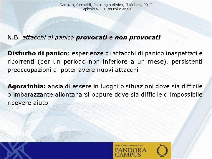 Sanavio, Cornoldi, Psicologia clinica, Il Mulino, 2017 Capitolo VII. Disturbi d’ansia N. B. attacchi