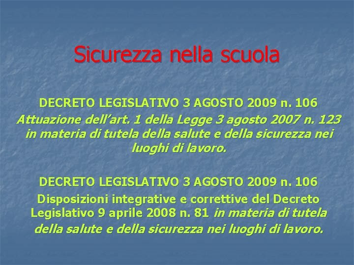 Sicurezza nella scuola DECRETO LEGISLATIVO 3 AGOSTO 2009 n. 106 Attuazione dell’art. 1 della