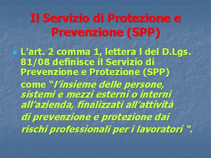 Il Servizio di Protezione e Prevenzione (SPP) n L’art. 2 comma 1, lettera l