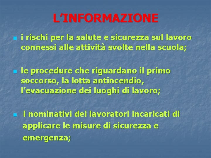 L’INFORMAZIONE n n n i rischi per la salute e sicurezza sul lavoro connessi