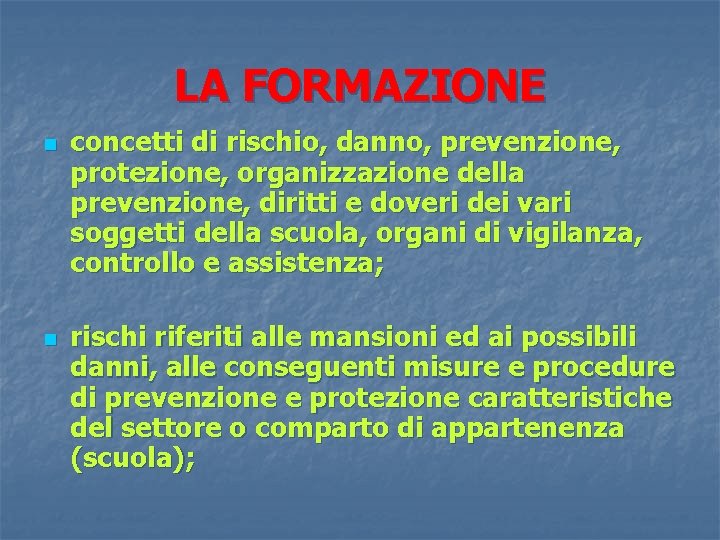 LA FORMAZIONE n n concetti di rischio, danno, prevenzione, protezione, organizzazione della prevenzione, diritti