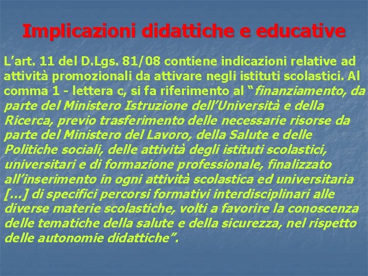 Implicazioni didattiche e educative L’art. 11 del D. Lgs. 81/08 contiene indicazioni relative ad