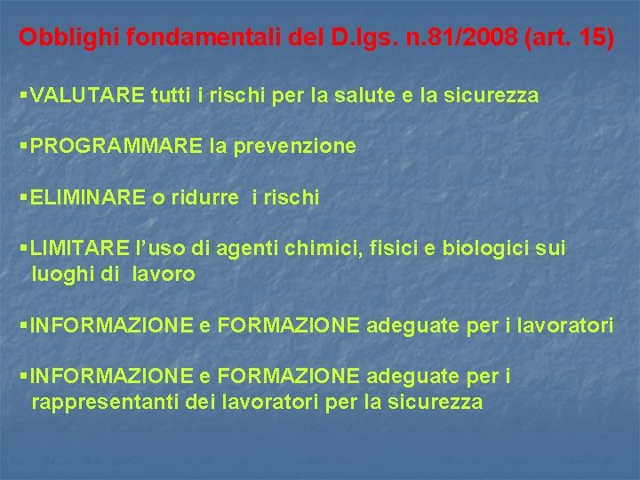 Obblighi fondamentali del D. lgs. n. 81/2008 (art. 15) §VALUTARE tutti i rischi per