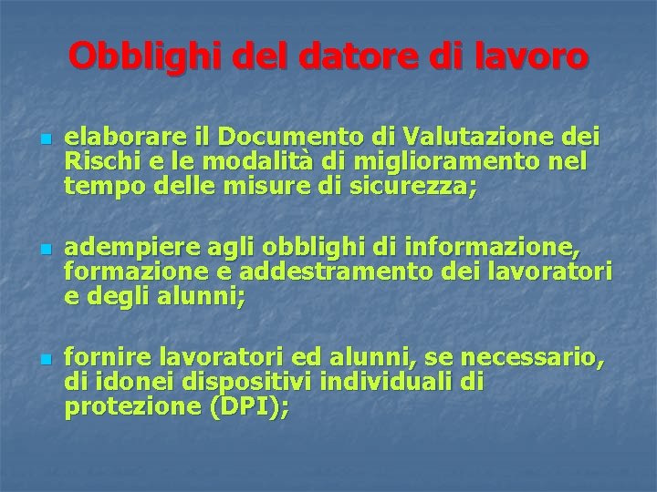 Obblighi del datore di lavoro n n n elaborare il Documento di Valutazione dei