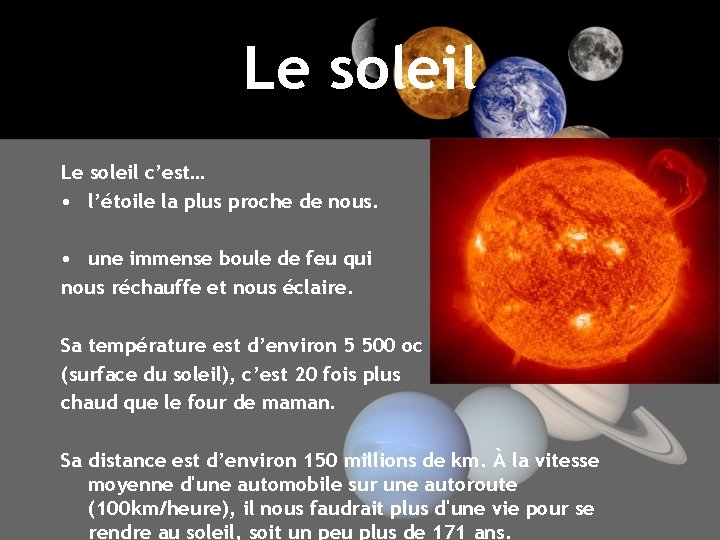 Le soleil c’est… • l’étoile la plus proche de nous. • une immense boule