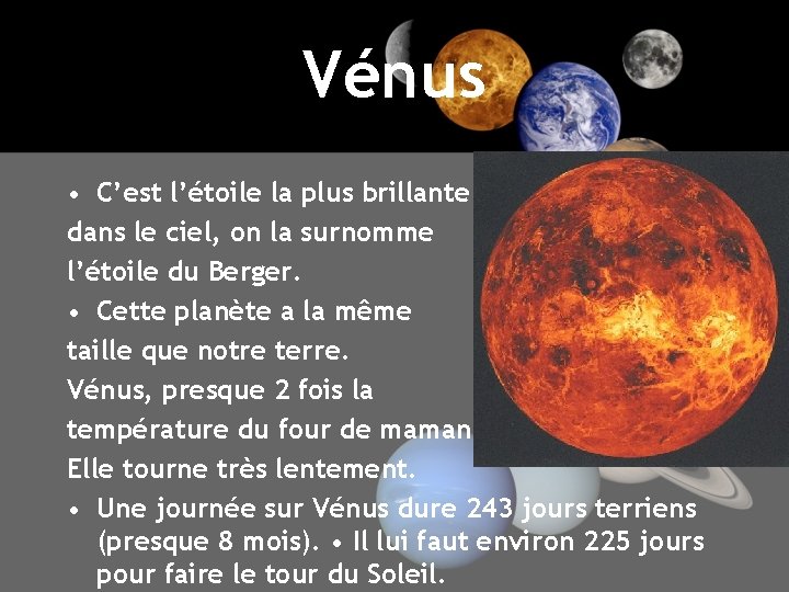 Vénus • C’est l’étoile la plus brillante dans le ciel, on la surnomme l’étoile