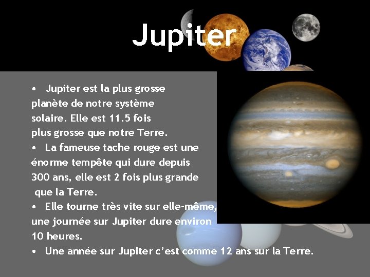 Jupiter • Jupiter est la plus grosse planète de notre système solaire. Elle est