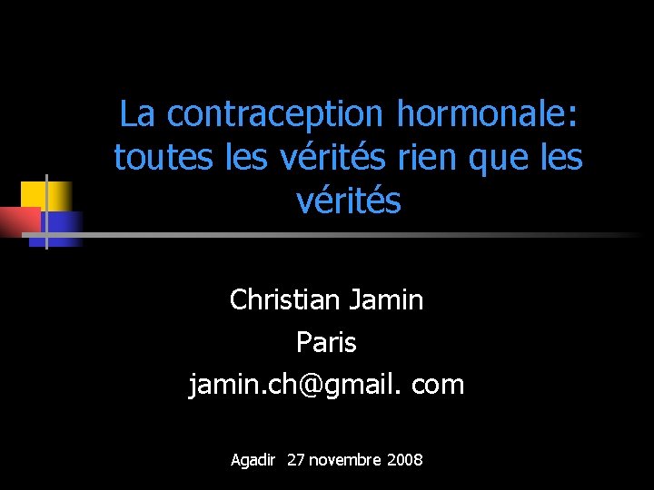 La contraception hormonale: toutes les vérités rien que les vérités Christian Jamin Paris jamin.