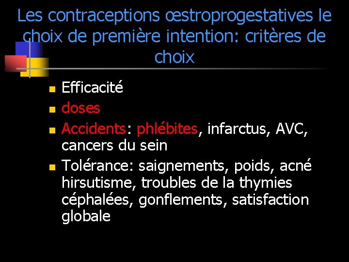 Les contraceptions œstroprogestatives le choix de première intention: critères de choix n n Efficacité