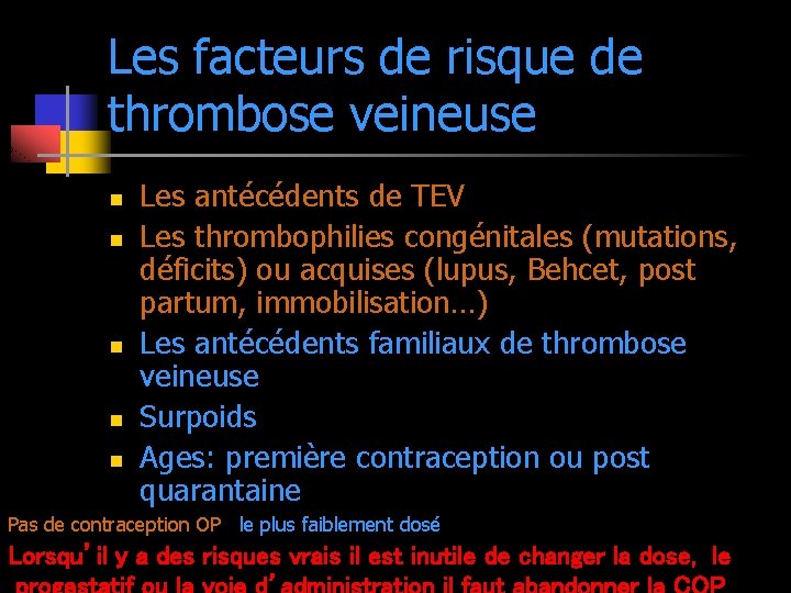 Les facteurs de risque de thrombose veineuse n n n Les antécédents de TEV