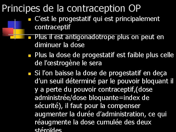 Principes de la contraception OP n n C’est le progestatif qui est principalement contraceptif