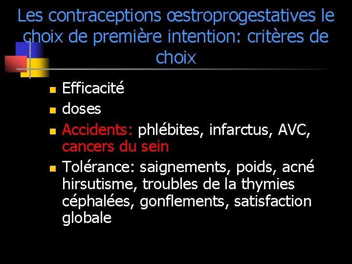 Les contraceptions œstroprogestatives le choix de première intention: critères de choix n n Efficacité