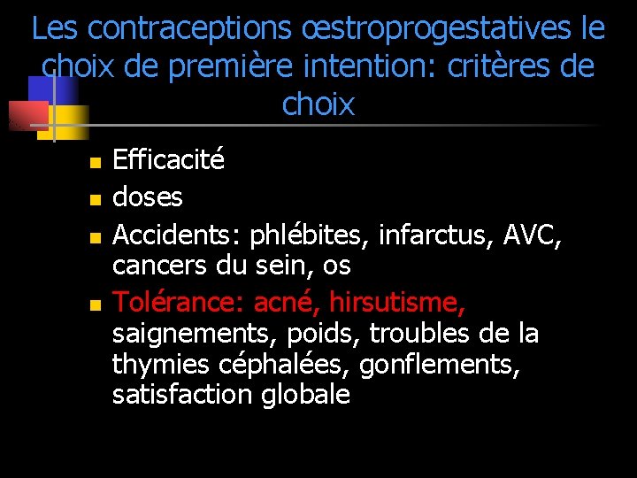 Les contraceptions œstroprogestatives le choix de première intention: critères de choix n n Efficacité