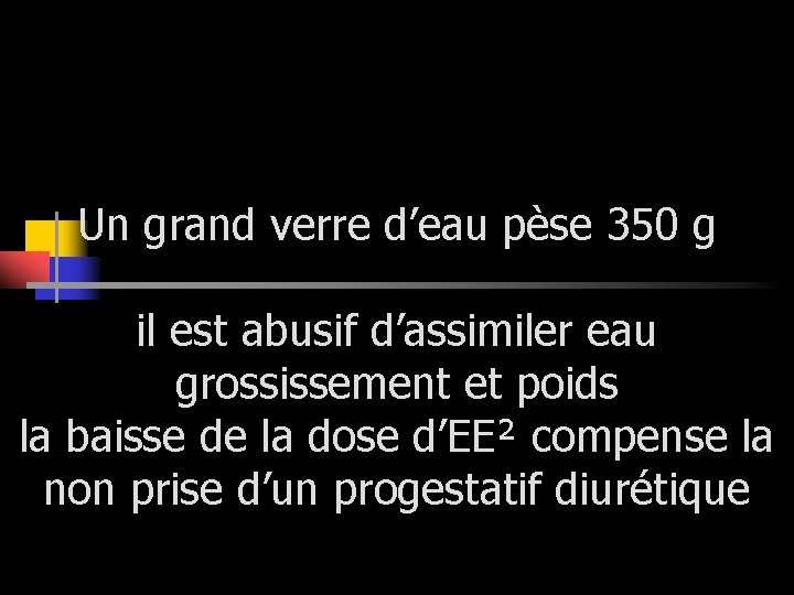 Un grand verre d’eau pèse 350 g il est abusif d’assimiler eau grossissement et