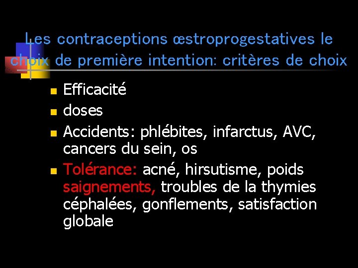 Les contraceptions œstroprogestatives le choix de première intention: critères de choix n n Efficacité