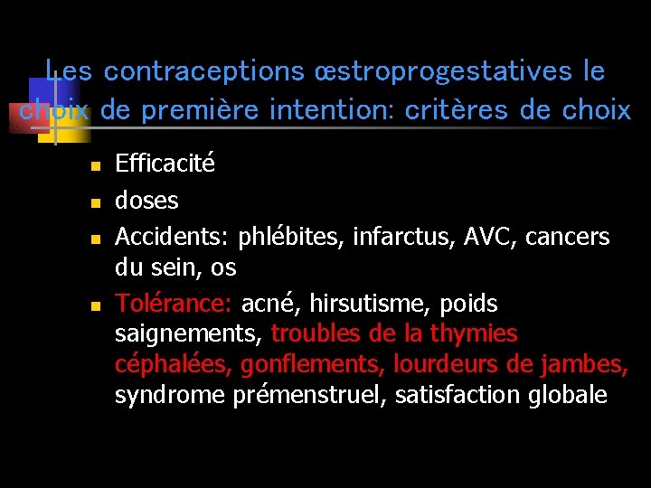 Les contraceptions œstroprogestatives le choix de première intention: critères de choix n n Efficacité