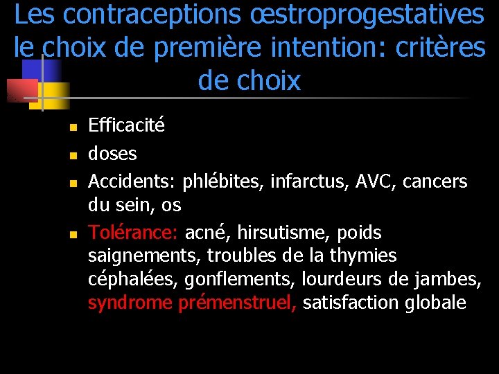 Les contraceptions œstroprogestatives le choix de première intention: critères de choix n n Efficacité