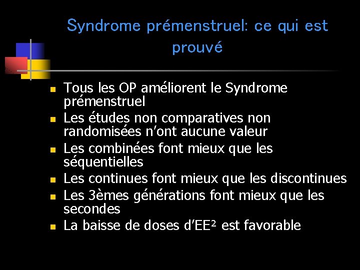 Syndrome prémenstruel: ce qui est prouvé n n n Tous les OP améliorent le