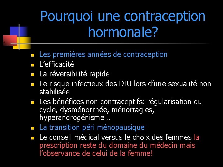 Pourquoi une contraception hormonale? n n n n Les premières années de contraception L’efficacité