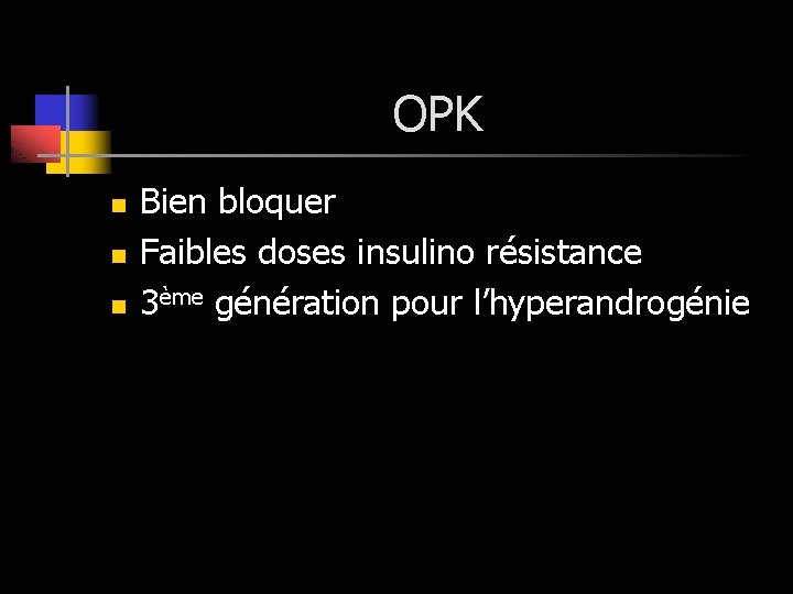 OPK n n n Bien bloquer Faibles doses insulino résistance 3ème génération pour l’hyperandrogénie