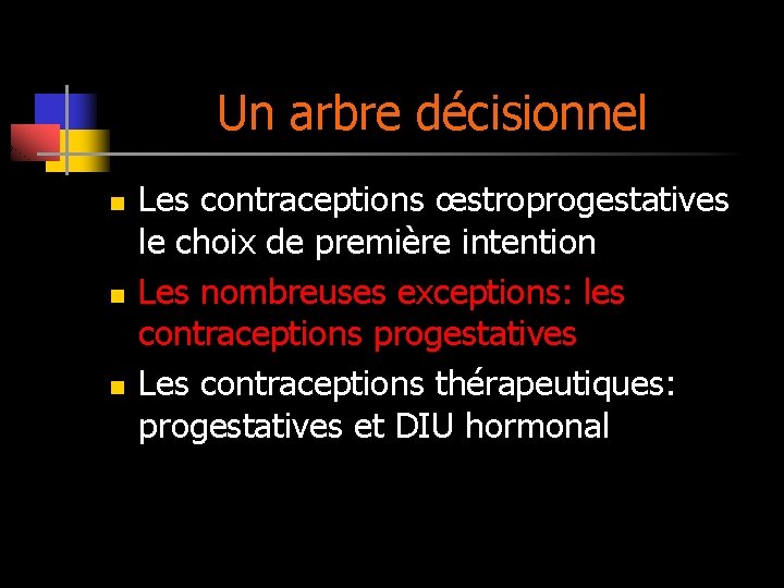 Un arbre décisionnel n n n Les contraceptions œstroprogestatives le choix de première intention