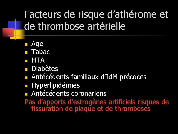 Facteurs de risque d’athérome et de thrombose artérielle Age n Tabac n HTA n