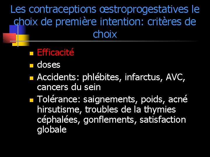 Les contraceptions œstroprogestatives le choix de première intention: critères de choix n n Efficacité