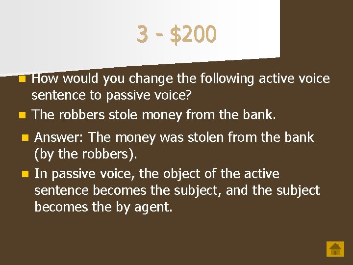 3 - $200 How would you change the following active voice sentence to passive