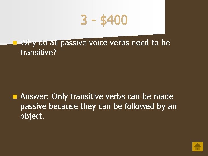 3 - $400 n Why do all passive voice verbs need to be transitive?