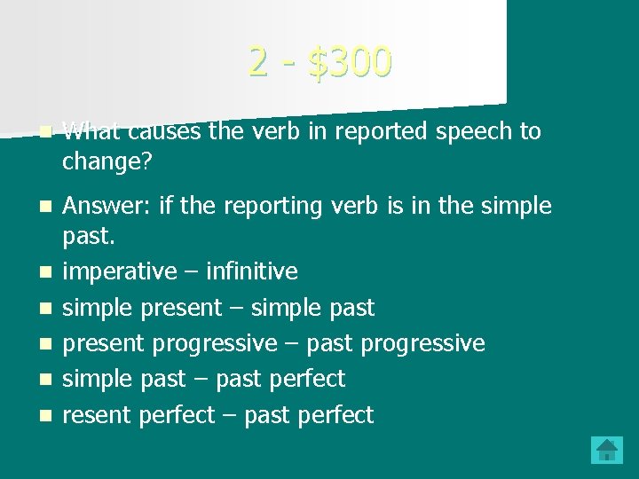 2 - $300 n What causes the verb in reported speech to change? n