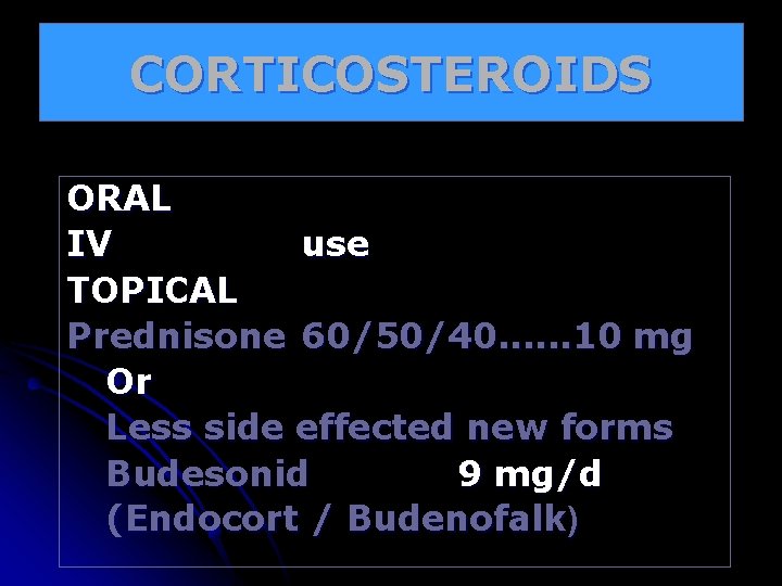 CORTICOSTEROIDS ORAL IV use TOPICAL Prednisone 60/50/40. . . 10 mg Or Less side