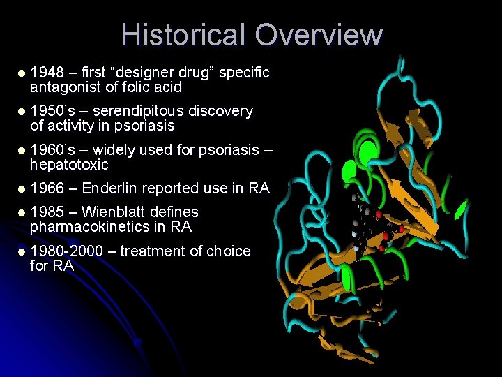 Historical Overview l 1948 – first “designer drug” specific antagonist of folic acid l