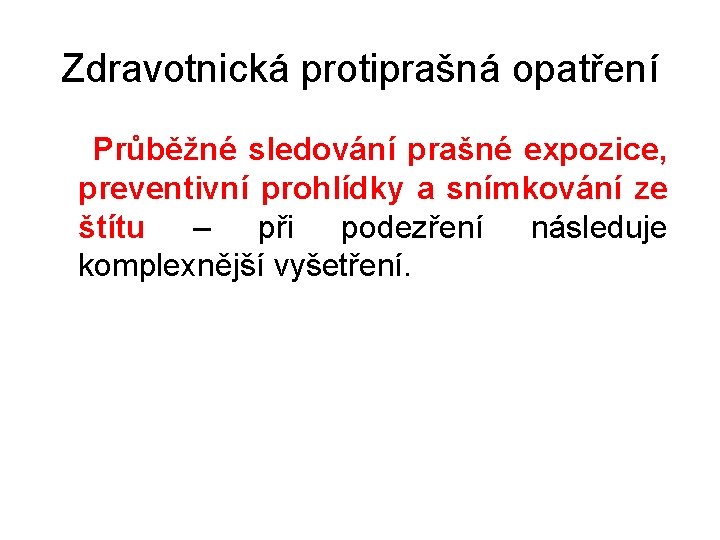 Zdravotnická protiprašná opatření Průběžné sledování prašné expozice, preventivní prohlídky a snímkování ze štítu –