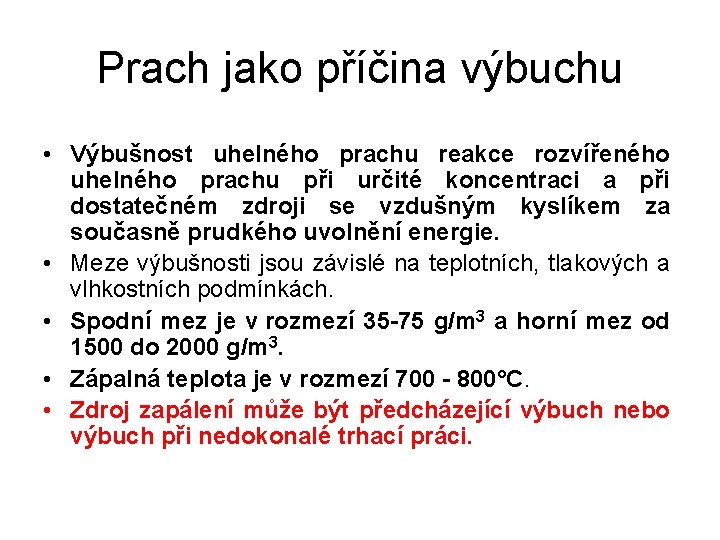 Prach jako příčina výbuchu • Výbušnost uhelného prachu reakce rozvířeného uhelného prachu při určité