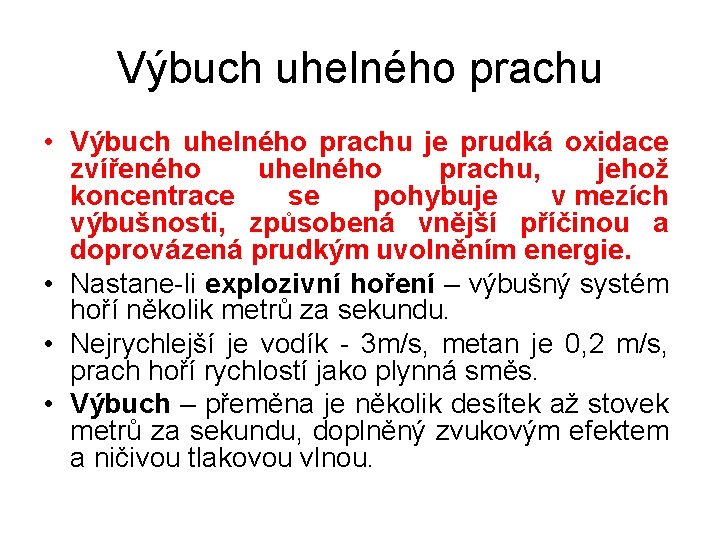 Výbuch uhelného prachu • Výbuch uhelného prachu je prudká oxidace zvířeného uhelného prachu, jehož