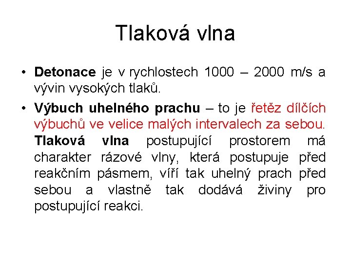 Tlaková vlna • Detonace je v rychlostech 1000 – 2000 m/s a vývin vysokých