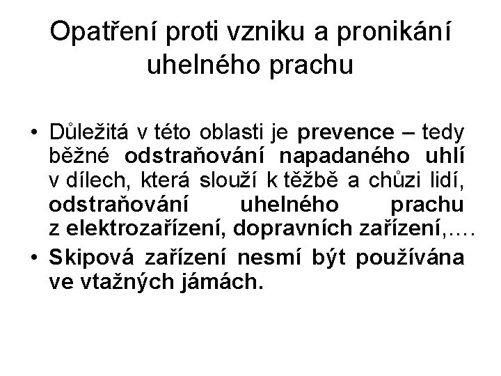 Opatření proti vzniku a pronikání uhelného prachu • Důležitá v této oblasti je prevence