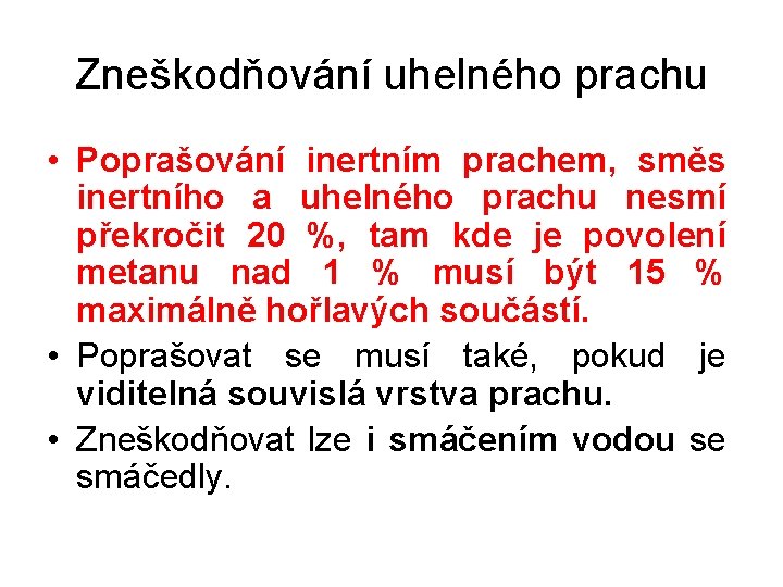 Zneškodňování uhelného prachu • Poprašování inertním prachem, směs inertního a uhelného prachu nesmí překročit