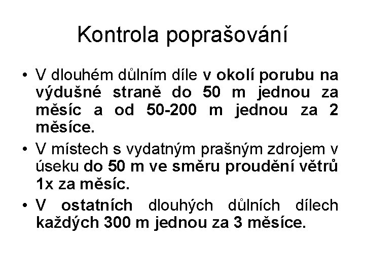 Kontrola poprašování • V dlouhém důlním díle v okolí porubu na výdušné straně do