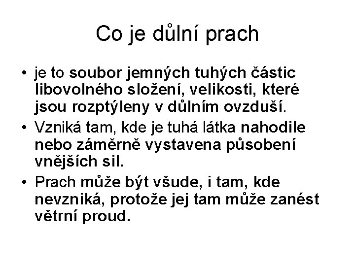 Co je důlní prach • je to soubor jemných tuhých částic libovolného složení, velikosti,