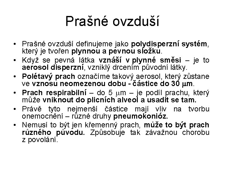 Prašné ovzduší • Prašné ovzduší definujeme jako polydisperzní systém, který je tvořen plynnou a