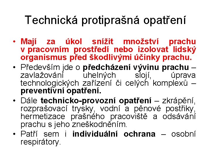 Technická protiprašná opatření • Mají za úkol snížit množství prachu v pracovním prostředí nebo