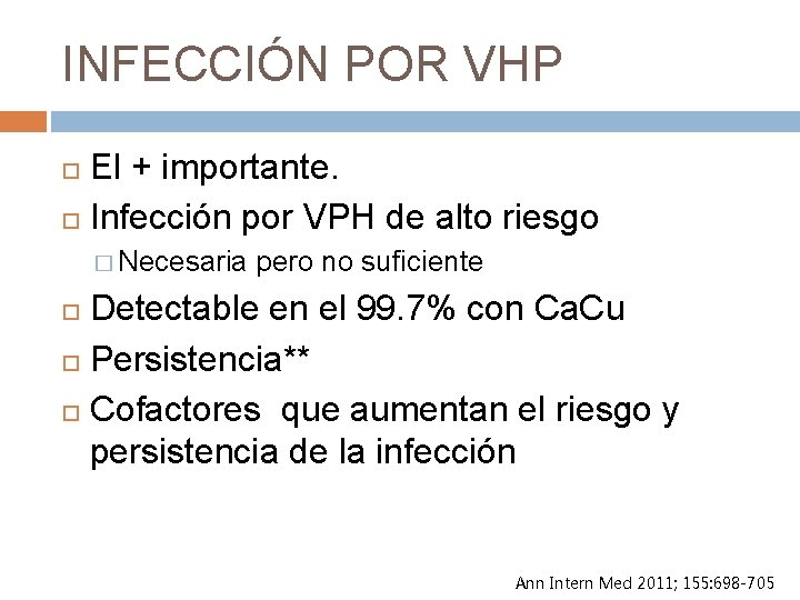 INFECCIÓN POR VHP El + importante. Infección por VPH de alto riesgo � Necesaria