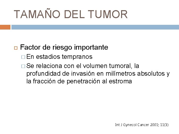 TAMAÑO DEL TUMOR Factor de riesgo importante � En estadios tempranos � Se relaciona