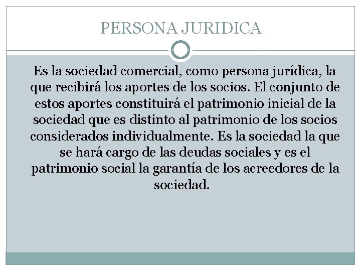 PERSONA JURIDICA Es la sociedad comercial, como persona jurídica, la que recibirá los aportes